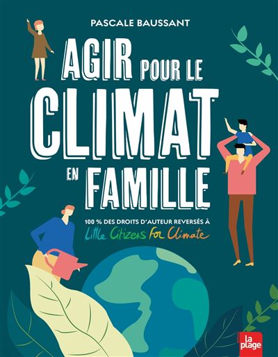 Agir pour le climat en famille de Pascale Baussant aux éditions éco-responsables La plage